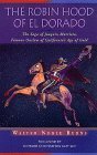 The Robin Hood of El Dorado: The Saga of Joaquin Murrieta, Famous Outlaw of California's Age of Gold by Walter Noble Burns, Richard Griswold del Castillo