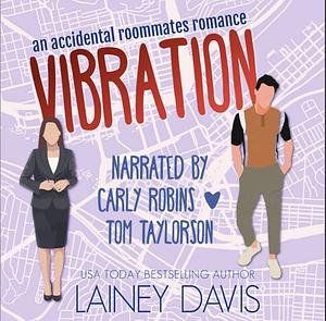 Vibration: An accidental roommates romance  by Lainey Davis