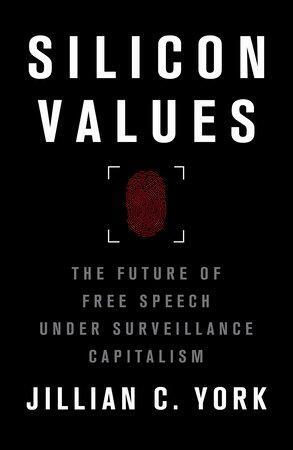 Silicon Values: The Future of Free Speech Under Surveillance Capitalism by Jillian C. York