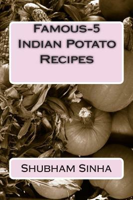 Famous-5 Indian Potato Recipes by Shubham Sinha