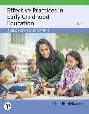 Effective Practices in Early Childhood Education: Building a Foundation by Sue Bredekamp