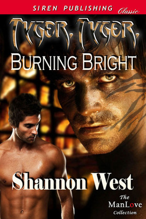 Tyger, Tyger, Burning Bright by Shannon West