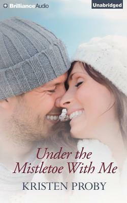 Under the Mistletoe with Me by Kristen Proby