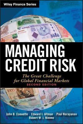 Managing Credit Risk: The Great Challenge for Global Financial Markets by Edward I. Altman, John B. Caouette, Paul Narayanan