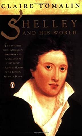 Shelley and His World by Claire Tomalin