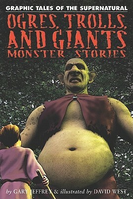 Ogres, Trolls, and Giants: Monster Stories by Gary Jeffrey