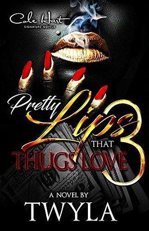 Pretty Lips That Thugs Love 3 by Twyla T., Twyla T.