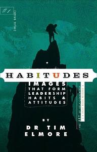 Habitudes: Images That Form Leadership Habits & Attitudes by Tim Elmore