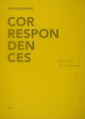 Marcelo Brodsky & Pablo Ortiz Monasterio: Photographic Correspondences by 