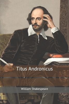 Titus Andronicus by William Shakespeare