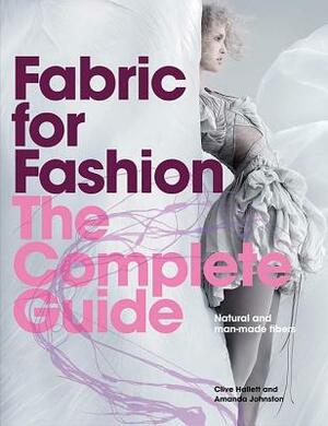 Fabric for Fashion: The Complete Guide: Natural and Man-Made Fibers by Clive Hallett, Amanda Johnston