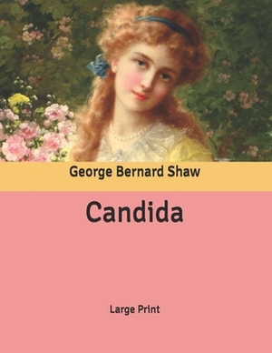 Candida: Large Print by George Bernard Shaw