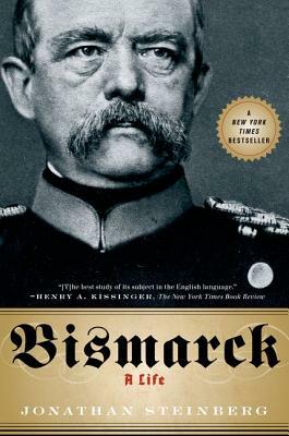 Bismarck: A Life by Jonathan Steinberg