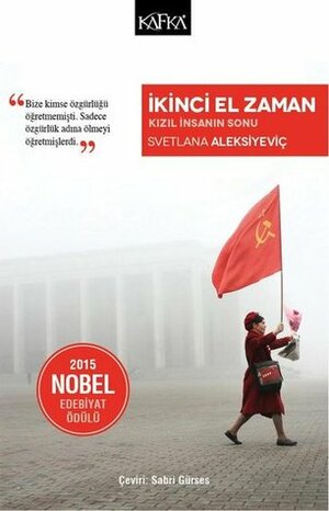 İkinci El Zaman - Kızıl İnsanın Sonu by Svetlana Alexiévich