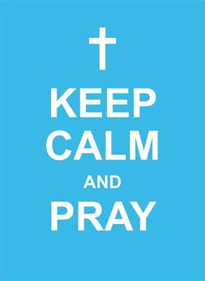 Keep Calm and Pray by Andrews McMeel Publishing