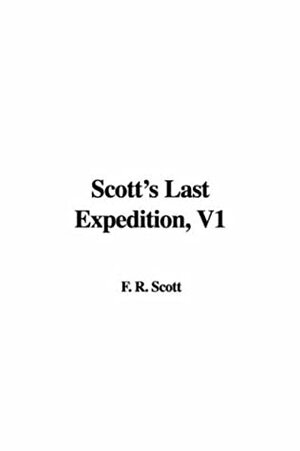 Scott's Last Expedition, V1 by Robert Falcon Scott