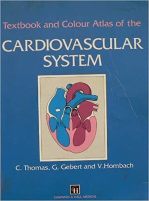 Textbook and Colour Atlas of the Cardiovascular System by C. Thomas