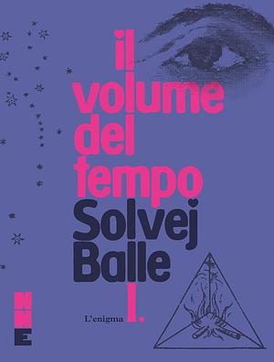 Il volume del tempo I: L'enigma by Solvej Balle