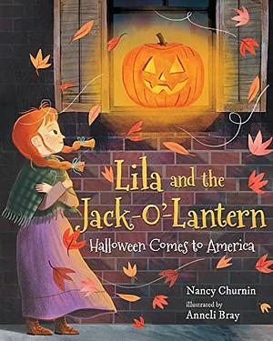 Lila and the Jack-O'-Lantern: Halloween Comes to America by Nancy Churnin