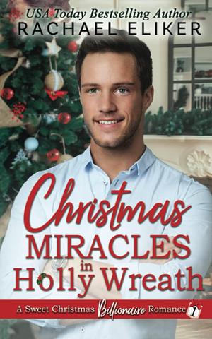 Christmas Miracles in Holly Wreath by Rachael Eliker, Rachael Eliker