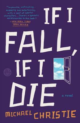 If I Fall, If I Die by Michael Christie