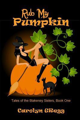 Rub My Pumpkin by Carolyn Gregg, Linda Mooney