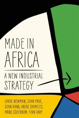 Made in Africa: Learning to Compete in Industry by John Page, John Rand, Carol Newman