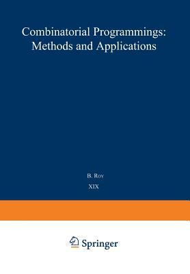 Combinatorial Programming: Methods and Applications: Proceedings of the NATO Advanced Study Institute Held at the Palais Des Congrès, Versailles, Fran by 