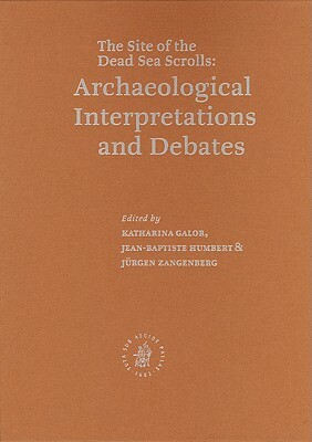 Qumran: The Site of the Dead Sea Scrolls: Archaeological Interpretations and Debates: Proceedings of a Conference Held at Brown University, November 1 by Jean-Baptiste Humbert, Jürgen Zangenberg