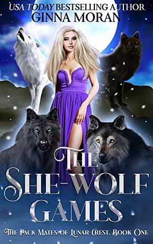 The She-Wolf Games by Ginna Moran