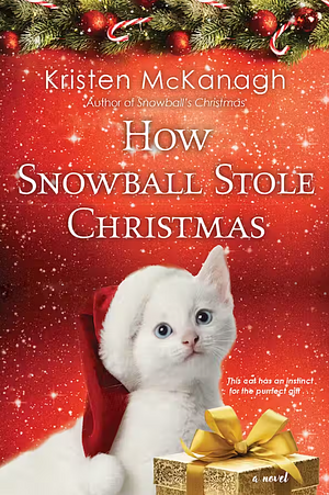 How Snowball Stole Christmas by Kristen McKanagh