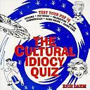 Cultural Idiocy Quiz by Rick Dahm, Rich Dahm