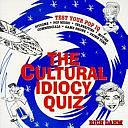 Cultural Idiocy Quiz by Rich Dahm, Rick Dahm