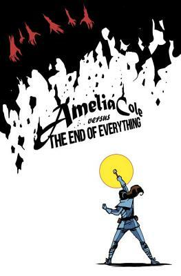 Amelia Cole Versus the End of Everything by D. J. Kirkbride, Adam P. Knave