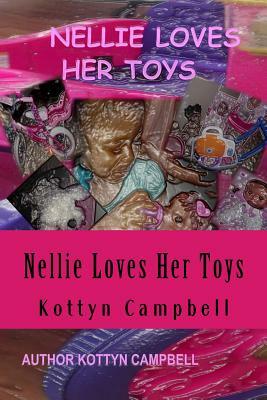 Nellie Loves Her Toys by Kottyn Campbell