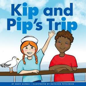 Kip and Pip's Trip by Kathleen Petelinsek, Marv Alinas