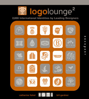 LogoLounge 2: 2,000 International Identities by Leading Designers by Bill Gardner, Catharine M. Fishel