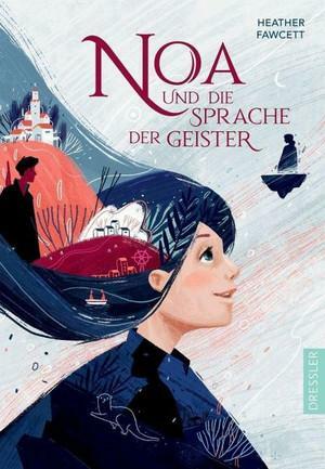 Noa und die Sprache der Geister by Heather Fawcett