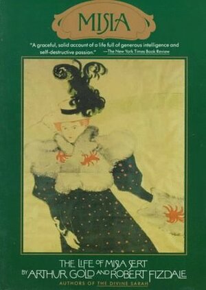 Misia: The Life of Misia Sert by Arthur Gold, Robert Fizdale