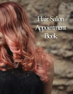 Hair Salon Appointment Book: Hourly Appointment Book by Beth Johnson