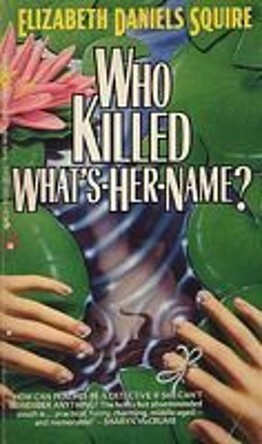 Who Killed What's-Her-Name? by Elizabeth Daniels Squire