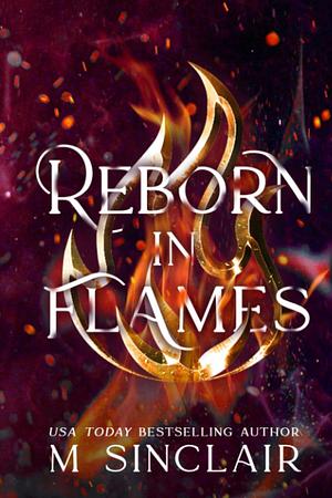 Reborn in Flames by M. Sinclair