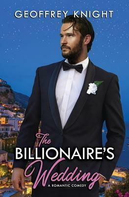 The Billionaire's Wedding by Geoffrey Knight