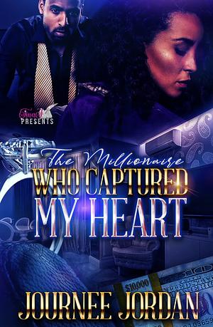 The Millionaire Who Captured My Heart by Journee Jordan