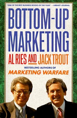Bottom-up Marketing by Al Ries, Jack Trout
