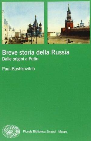 Breve storia della Russia: Dalle origini a Putin by Paul Bushkovitch