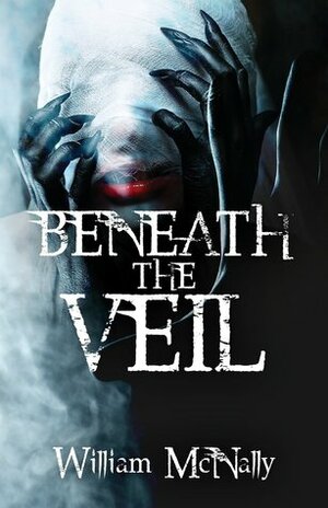 Beneath the Veil by William McNally