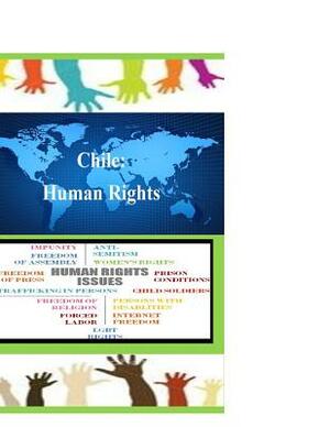 Chile: Human Rights by United States Department of State