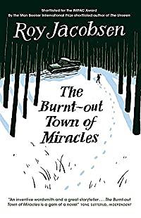 The Burnt-Out Town of Miracles by Roy Jacobsen