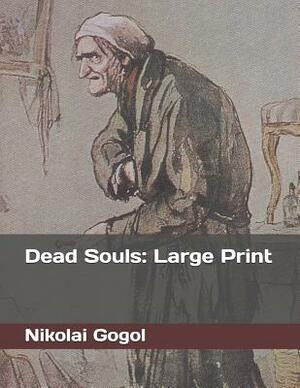 Dead Souls: Large Print by Nikolai Gogol